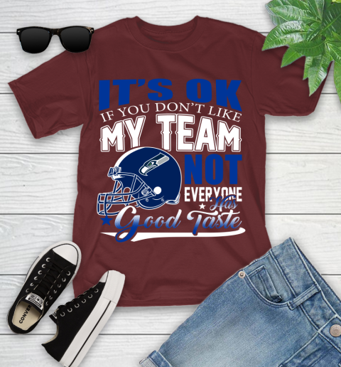 Seattle Seahawks NFL Football You Don't Like My Team Not Everyone Has Good Taste Youth T-Shirt 14