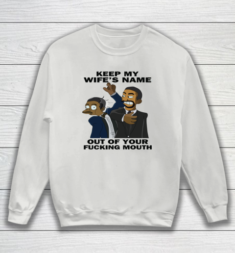 Keep My Wife's Name Out Your Fucking Mouth Will Smith Slaps Chris Rock Sweatshirt 3