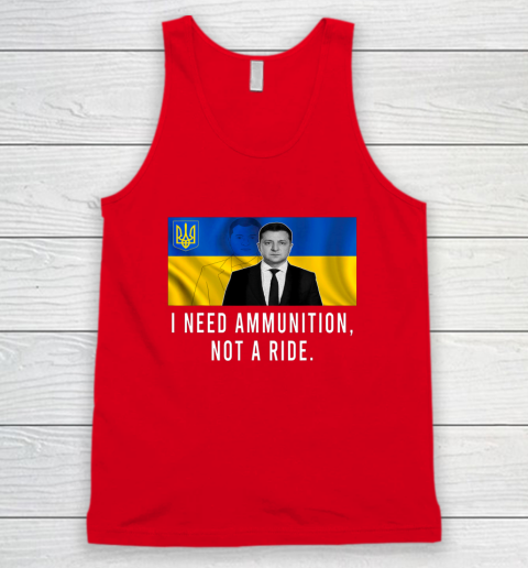 Volodymyr Zelensky I Need Ammunition Not A Ride Ukraine Tank Top 4