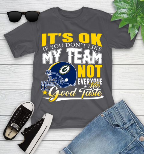 Green Bay Packers NFL Football You Don't Like My Team Not Everyone Has Good Taste Youth T-Shirt 6