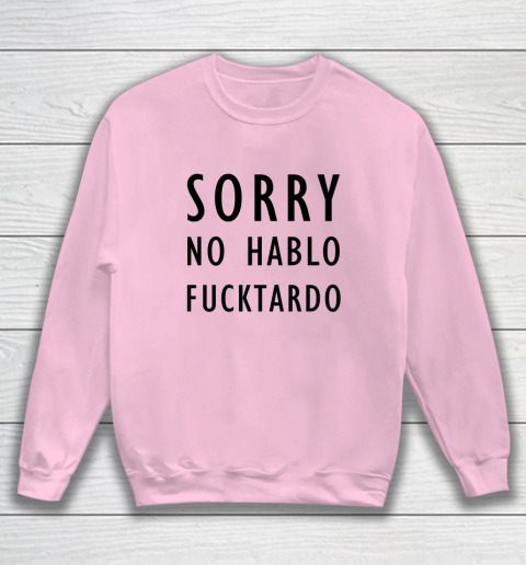 Sorry No Hablo Furtado Sweatshirt 5