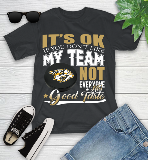 Nashville Predators NHL Hockey You Don't Like My Team Not Everyone Has Good Taste Youth T-Shirt