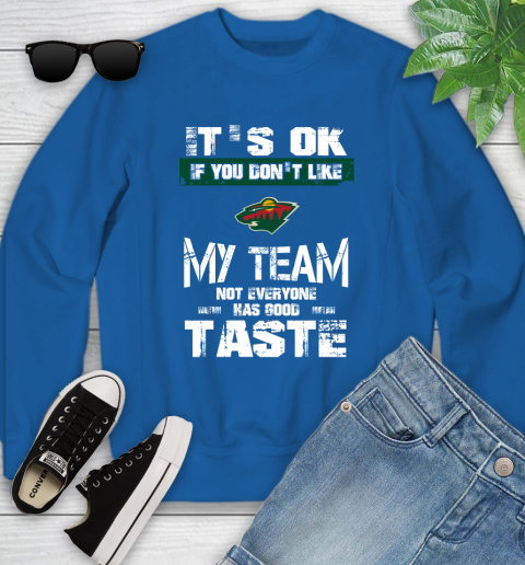 Montreal Canadiens NHL Hockey It's Ok If You Don't Like My Team Not Everyone Has Good Taste (2) Youth Sweatshirt 7