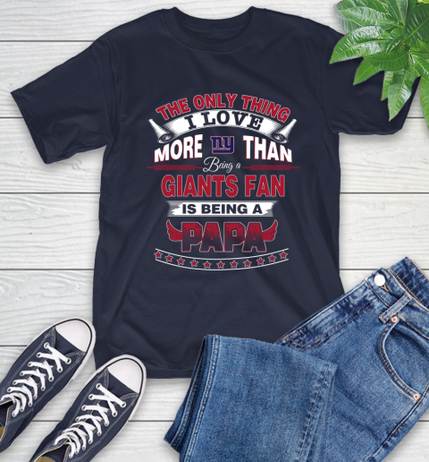 NFL The Only Thing I Love More Than Being A New York Giants Fan Is Being A Papa Football T-Shirt 3