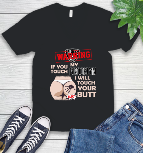 Brooklyn Nets NBA Basketball Warning If You Touch My Team I Will Touch My Butt V-Neck T-Shirt