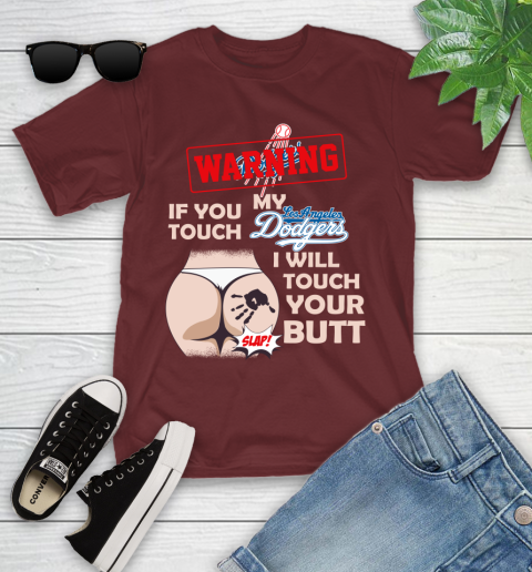 Los Angeles Dodgers MLB Baseball Warning If You Touch My Team I Will Touch My Butt Youth T-Shirt 14