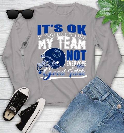 Indianapolis Colts NFL Football You Don't Like My Team Not Everyone Has Good Taste Youth Long Sleeve 5