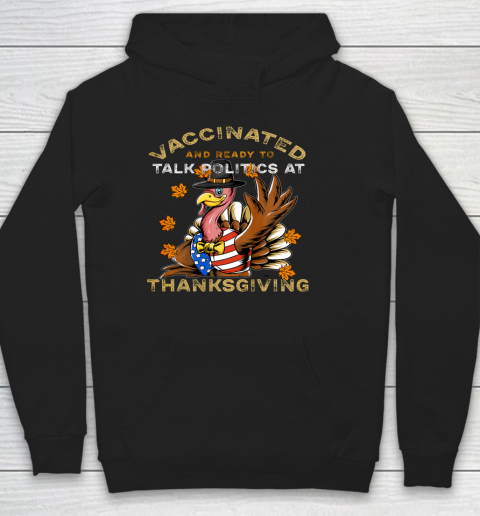 Vaccinated And Ready to Talk Politics at Thanksgiving Funny Hoodie