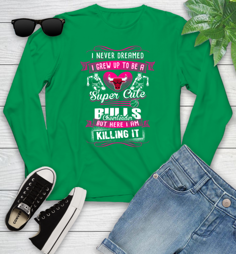 Chicago Bulls NBA Basketball I Never Dreamed I Grew Up To Be A Super Cute Cheerleader Youth Long Sleeve 7