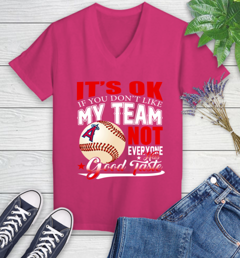 Los Angeles Angels MLB Baseball You Don't Like My Team Not Everyone Has Good Taste Women's V-Neck T-Shirt 9