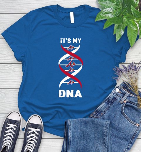 Atlanta Braves MLB Baseball It's My DNA Sports Women's T-Shirt 12