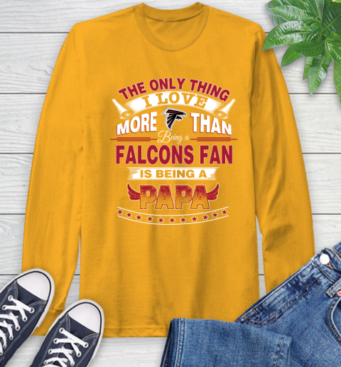 NFL The Only Thing I Love More Than Being A Atlanta Falcons Fan Is Being A Papa Football Long Sleeve T-Shirt 2