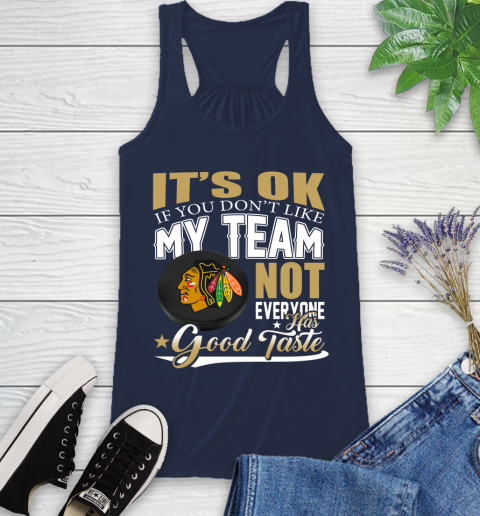 Chicago Blackhawks NHL Hockey You Don't Like My Team Not Everyone Has Good Taste Racerback Tank 9