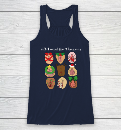 All I Want For Christmas Is Pussy Ugly Christmas Funny Naughty Santa Racerback Tank 6