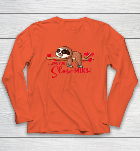 Valentine Sloth I Love You Slow Much Cute Valentine Long Sleeve T-Shirt 3