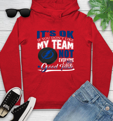 Tampa Bay Lightning NHL Hockey You Don't Like My Team Not Everyone Has Good Taste Youth Hoodie 12