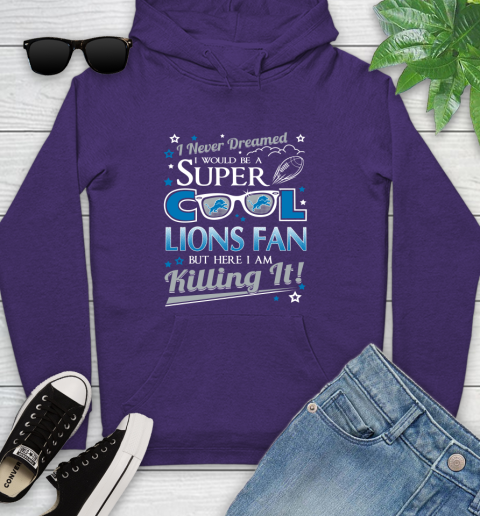 Detroit Lions NFL Football I Never Dreamed I Would Be Super Cool Fan Youth Hoodie 6 Detroit Lions NFL Football I Never Dreamed I Would Be Super Cool Fan Youth Hoodie - Image 6