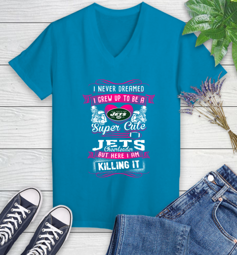New York Jets NFL Football I Never Dreamed I Grew Up To Be A Super Cute Cheerleader Women's V-Neck T-Shirt 7
