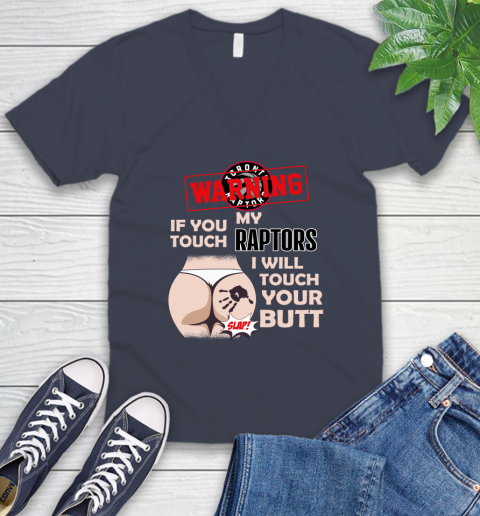 Toronto Raptors NBA Basketball Warning If You Touch My Team I Will Touch My Butt V-Neck T-Shirt 8