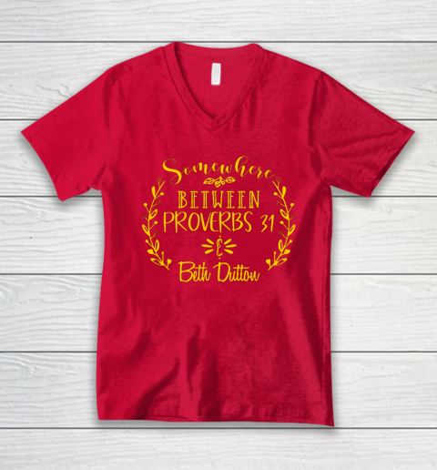 Somewhere Between Proverbs 31 Beth Dutton V-Neck T-Shirt 5