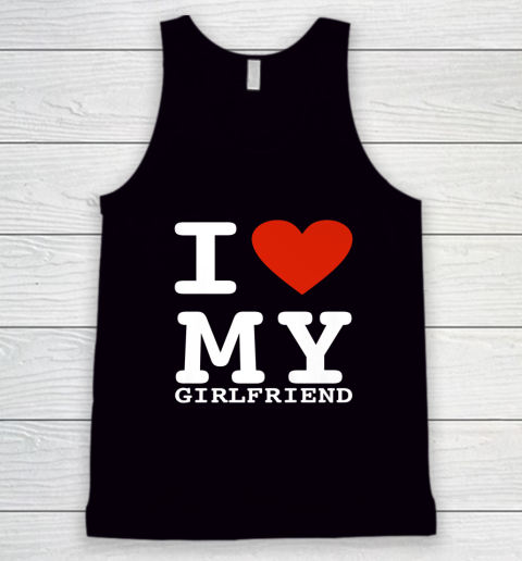 I Love My Girlfriend Shirt I Heart My Girlfriend Tank Top