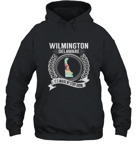 Funny Wilmington, Delaware Its Where My Story Begins tshirts Hooded