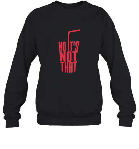 NO IT_S NOT THAT Danny Duncan Gary Winthorpe T Shirt Sweatshirt