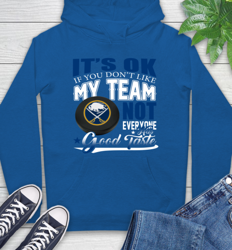 Buffalo Sabres NHL Hockey You Don't Like My Team Not Everyone Has Good Taste Hoodie 9