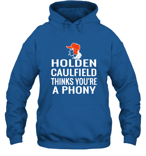 Holden Caulfield Thinks You're A Phony Hoodie