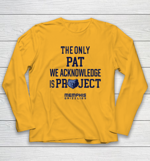 The Only Pat We Acknowledge Is Project Memphis Grizzlies Long Sleeve T-Shirt 2