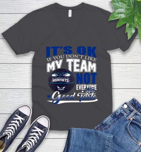 NBA It's Ok If You Don't Like My Team Charlotte Hornets Not Everyone Has Good Taste Basketball V-Neck T-Shirt 4
