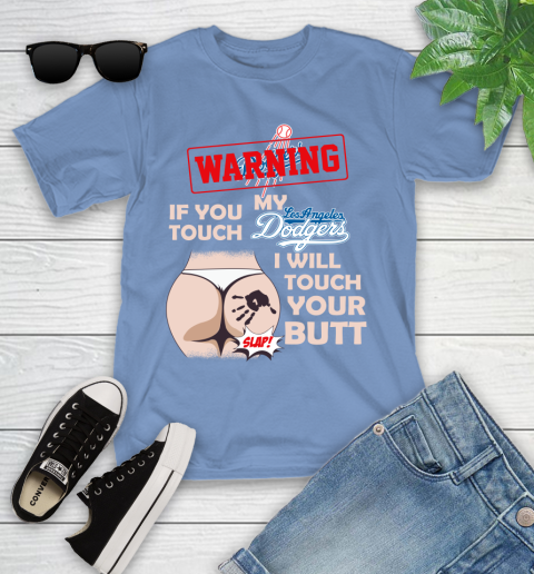 Los Angeles Dodgers MLB Baseball Warning If You Touch My Team I Will Touch My Butt Youth T-Shirt 15