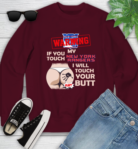 New York Rangers NHL Hockey Warning If You Touch My Team I Will Touch My Butt Youth Sweatshirt 4