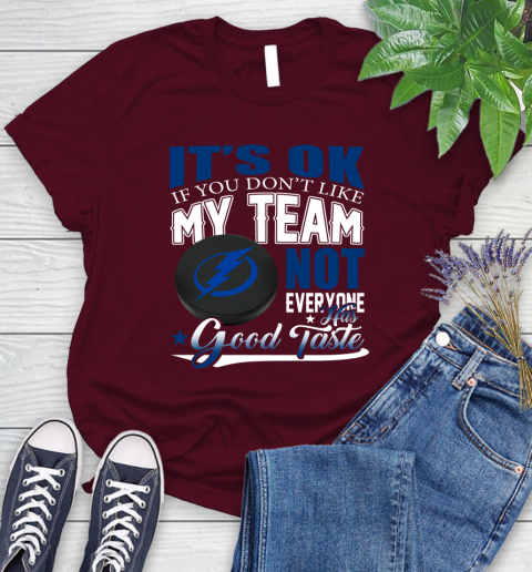 Tampa Bay Lightning NHL Hockey You Don't Like My Team Not Everyone Has Good Taste Women's T-Shirt 7