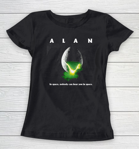 Alan In Space,Nobody Can Hear You In Space Women's T-Shirt