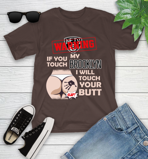 Brooklyn Nets NBA Basketball Warning If You Touch My Team I Will Touch My Butt Youth T-Shirt 7