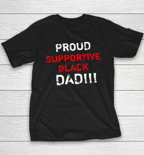 Proud Supportive Black Dad Youth T-Shirt