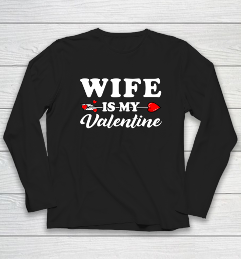 Funny Wife Is My Valentine Matching Family Heart Couples Long Sleeve T-Shirt