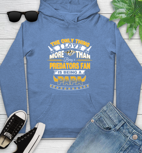 NHL The Only Thing I Love More Than Being A Nashville Predators Fan Is Being A Papa Hockey Youth Hoodie 13