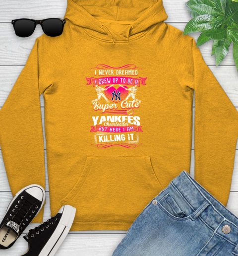 New York Yankees MLB Baseball I Never Dreamed I Grew Up To Be A Super Cute Cheerleader Youth Hoodie 2