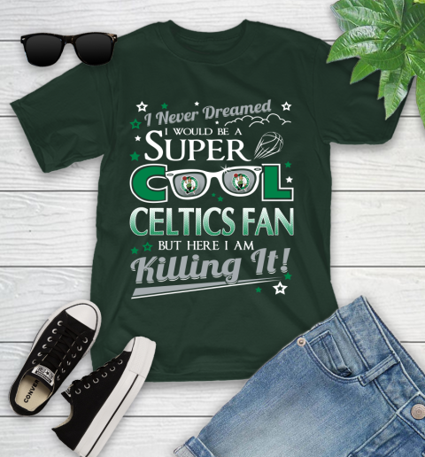 Boston Celtics NBA Basketball I Never Dreamed I Would Be Super Cool Fan Youth T-Shirt 5