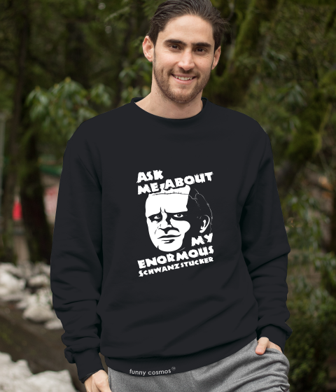 Frankenstein T Shirt, The Monster Frankenstein T Shirt, Ask Me About My Enormous Schawanzstucker Tshirt, Halloween Gifts