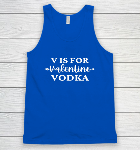 V Is For Valentine Vodka Valentines Day Drinking Single Tank Top 8