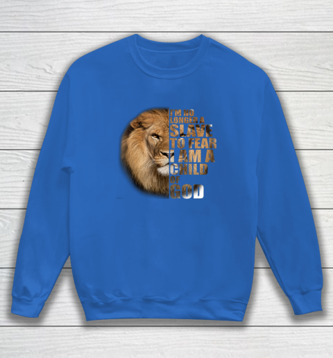 No Longer A Slave To Fear Child Of God Christian Sweatshirt 5