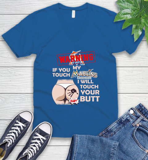 Miami Marlins MLB Baseball Warning If You Touch My Team I Will Touch My Butt V-Neck T-Shirt 5