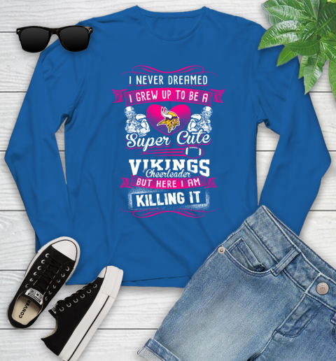 Minnesota Vikings NFL Football I Never Dreamed I Grew Up To Be A Super Cute Cheerleader Youth Long Sleeve 10