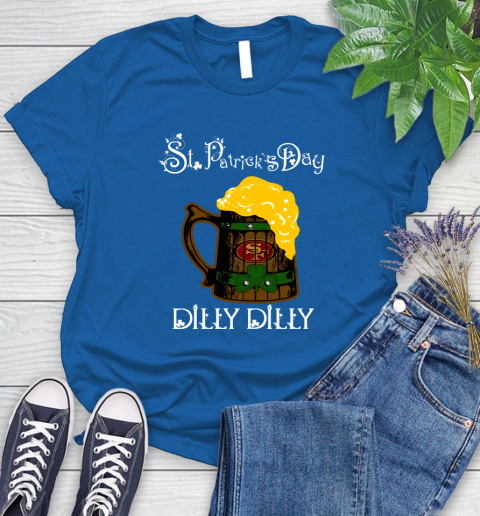 NFL San Francisco 49ers St Patrick's Day Dilly Dilly Beer Football Sports Women's T-Shirt 12