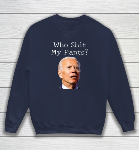 Who Shit My Pants Funny Anti Joe Biden Bathroom Accident In Rome Sweatshirt 2