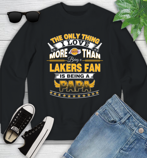NBA The Only Thing I Love More Than Being A Los Angeles Lakers Fan Is Being A Papa Basketball Youth Sweatshirt