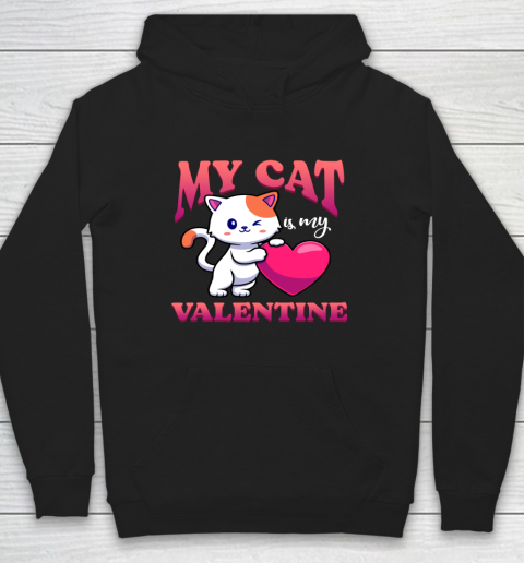 My Cat Is My Valentine Valentine's Day Hoodie 1
